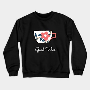 Good Vibes - Quote Art Crewneck Sweatshirt